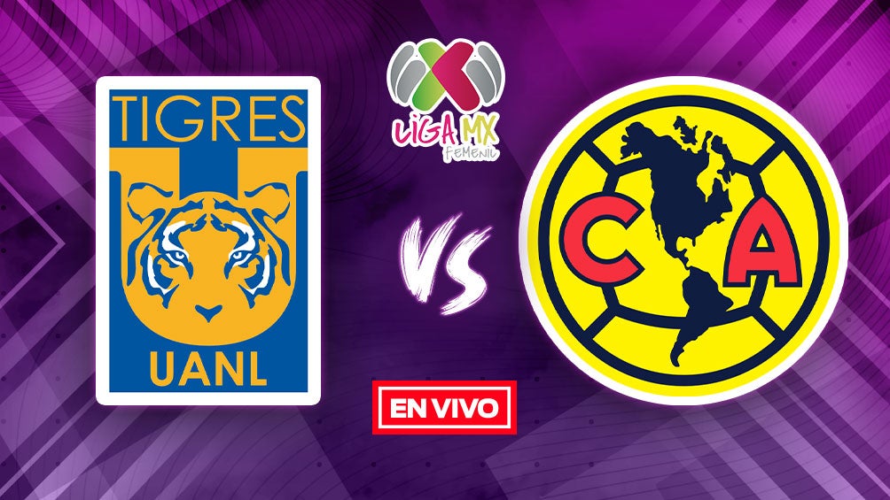 EN VIVO Y EN DIRECTO: Tigres vs América