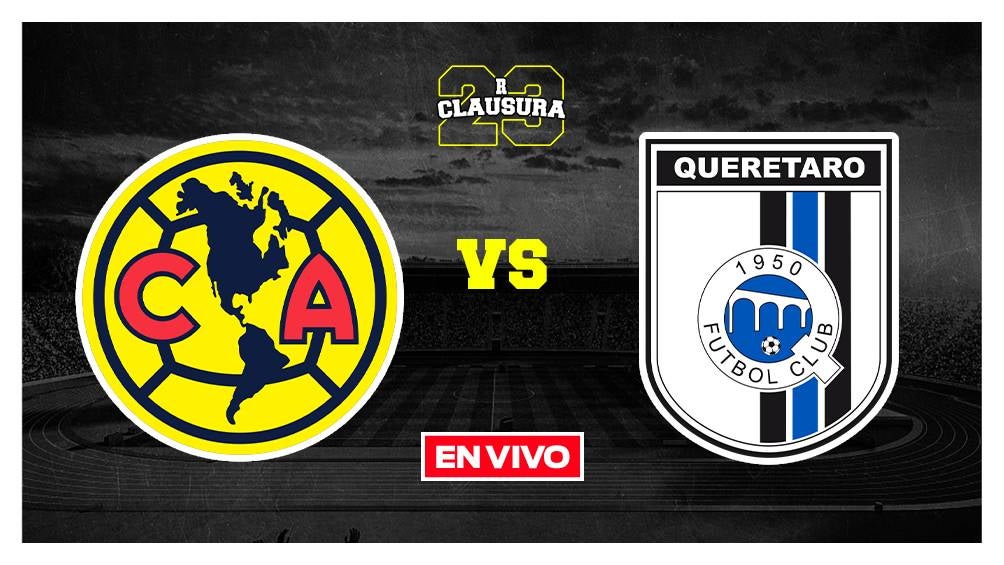 América vs Querétaro Liga MX EN VIVO Jornada 1 Clausura 2023
