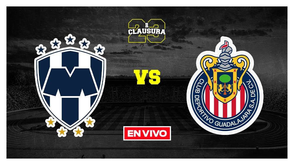 EN VIVO Y EN DIRECTO: Monterrey vs Chivas Jornada 1 Clausura 2023