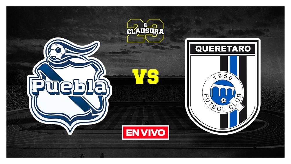 EN VIVO Y EN DIRECTO: Puebla vs Querétaro Jornada 2 Clausura 2023