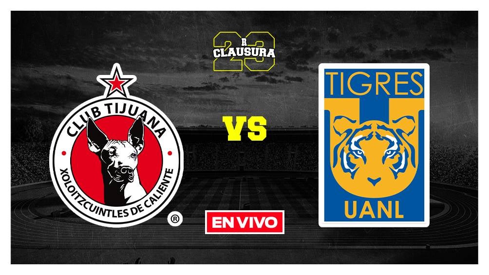 Tijuana Vs Tigres Liga MX EN VIVO Jornada 3 Clausura 2023