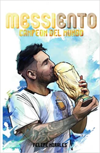 MESSIento Campeón del Mundo, el nuevo libre sobre Lionel Messi