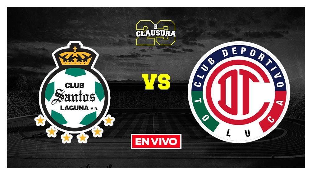 EN VIVO Y EN DIRECTO: Santos vs Toluca Jornada 7 Clausura 2023