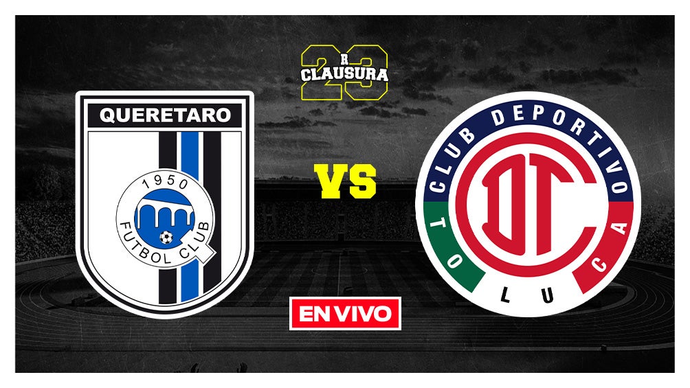 Querétaro vs Toluca Liga MX EN VIVO Jornada 10 Clausura 2023