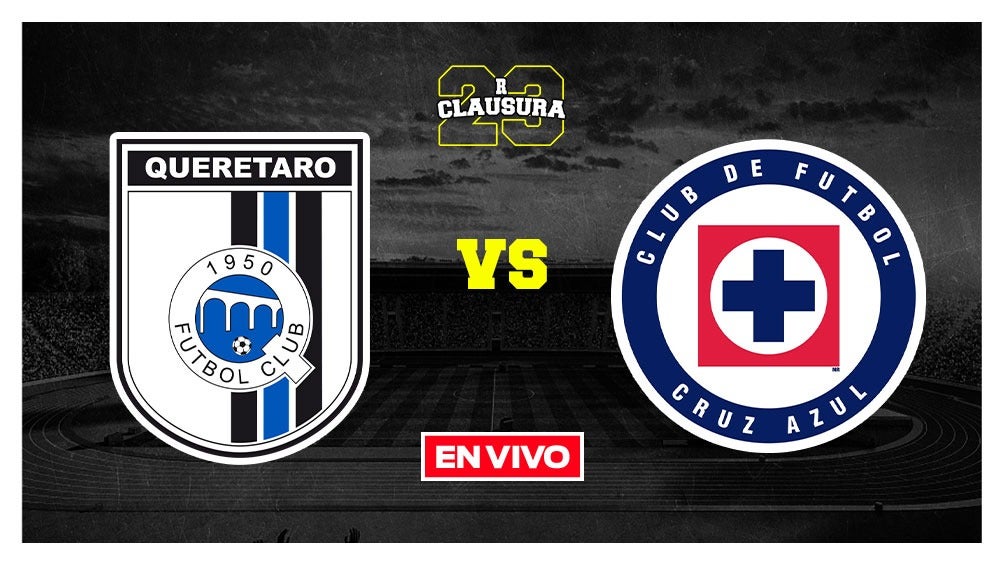 EN VIVO Y EN DIRECTO: QUERÉTARO VS CRUZ AZUL