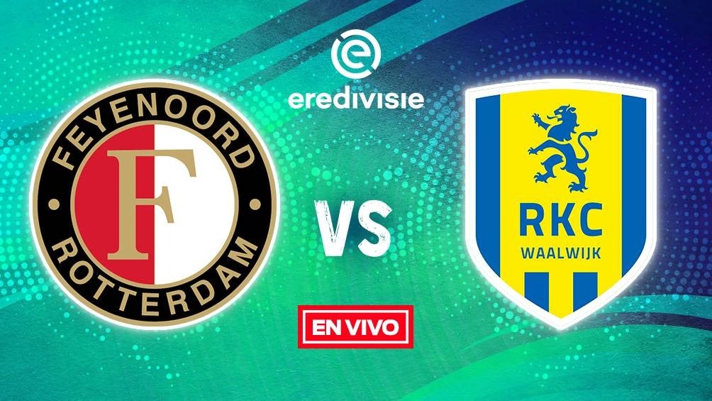 EN VIVO Y EN DIRECTO: FEYENOORD VS RKC WAALWIJK