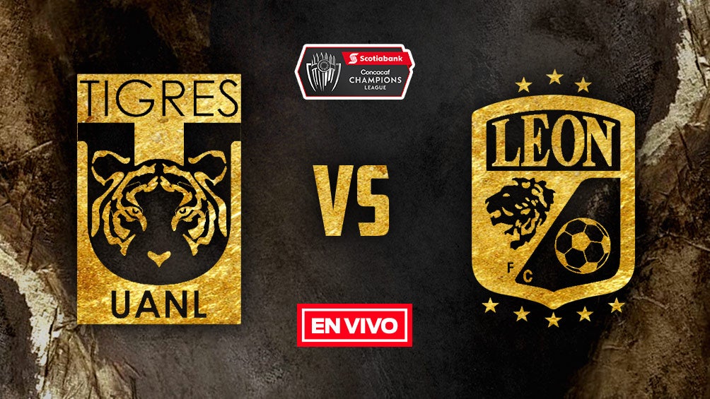 Tigres vs León Concacaf Liga de Campeones EN VIVO Semifinales Ida