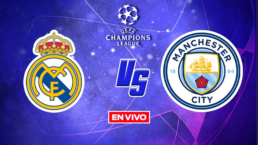 Real Madrid vs Manchester City UEFA Champions League EN VIVO Semifinales Ida