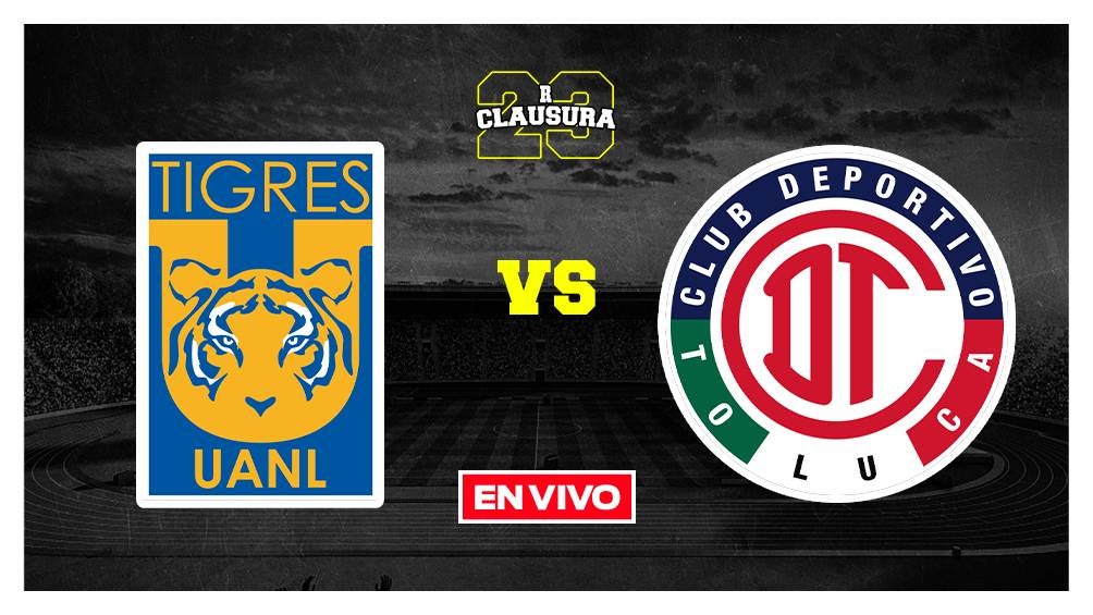 EN VIVO Y EN DIRECTO: Tigres vs Toluca Cuartos de Final Ida Clausura 2023