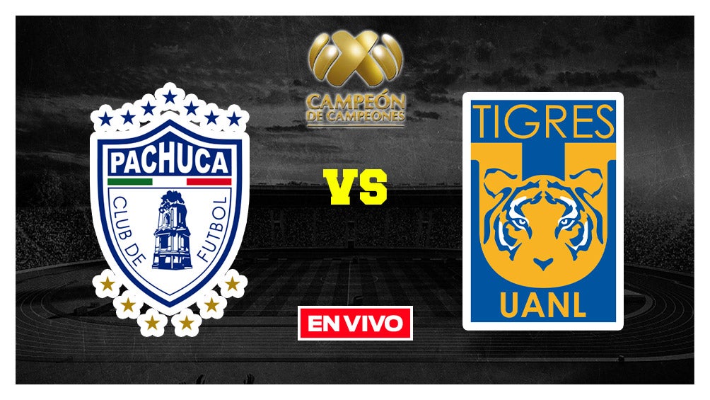 Pachuca vs Tigres Liga MX EN VIVO Campeón de Campeones