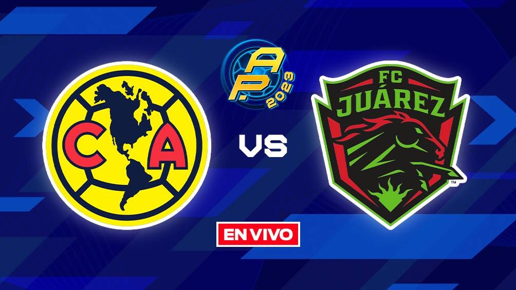 EN VIVO Y EN DIRECTO: AMÉRICA VS FC JUÁREZ