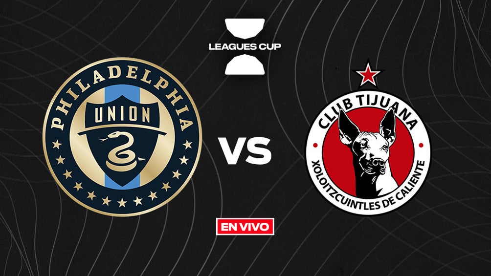 Philadelphia Union vs Tijuana Leagues Cup EN VIVO Jornada 1