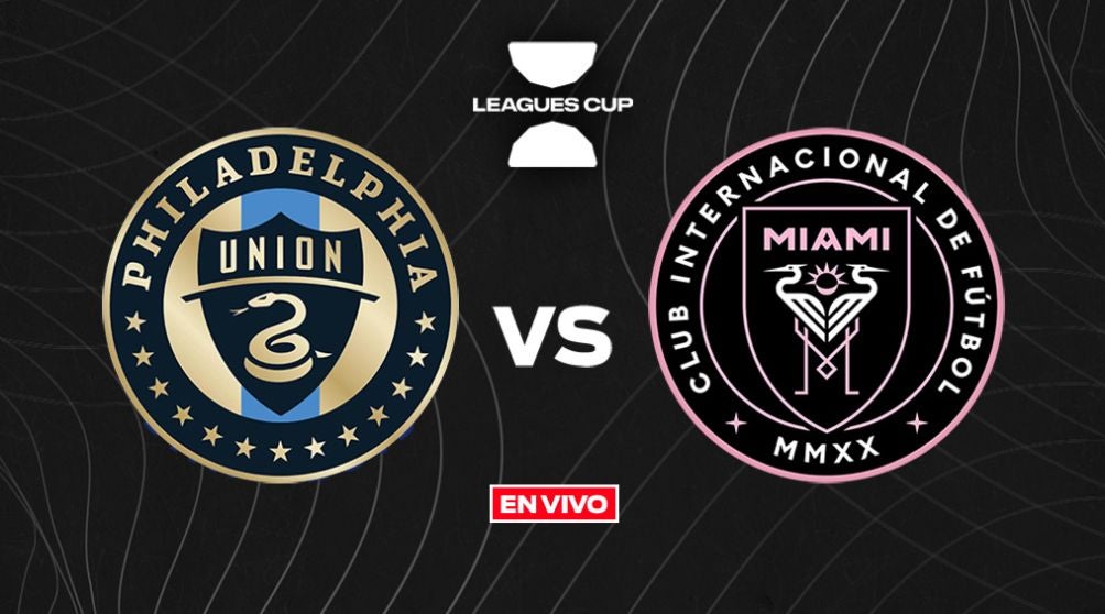 Leagues Cup: Philadelphia Union vs Inter de Miami EN VIVO Y EN DIRECTO Semifinales 