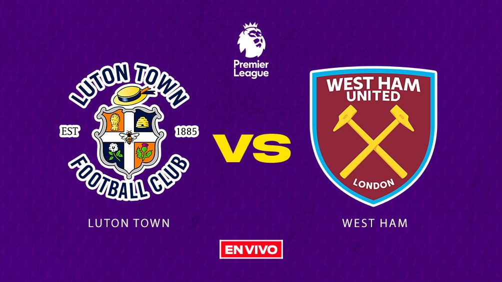 Premier League Luton Town Vs West Ham En Vivo Jornada 4 