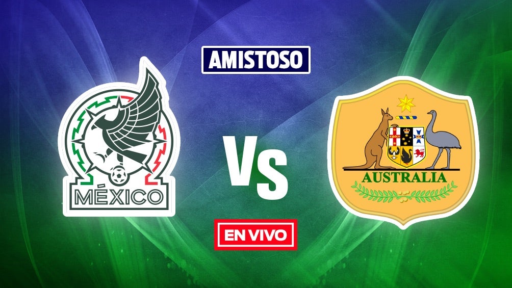 México vs Australia EN VIVO Partido Internacional Amistoso