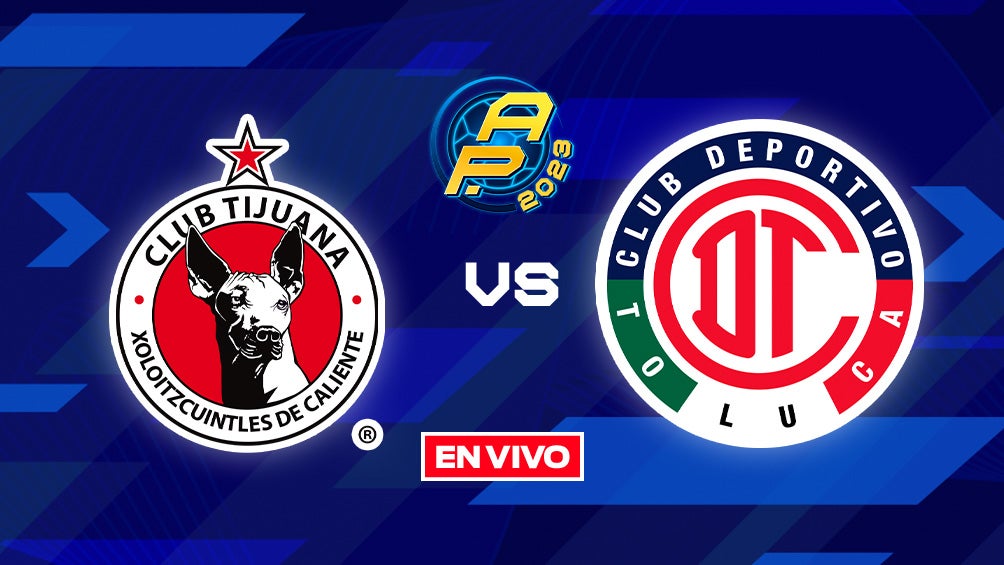 Liga MX: Xolos vs Toluca Jornada 8 EN VIVO Apertura 2023