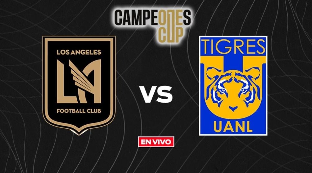 LAFC vs Tigres Campeones Cup EN VIVO Final