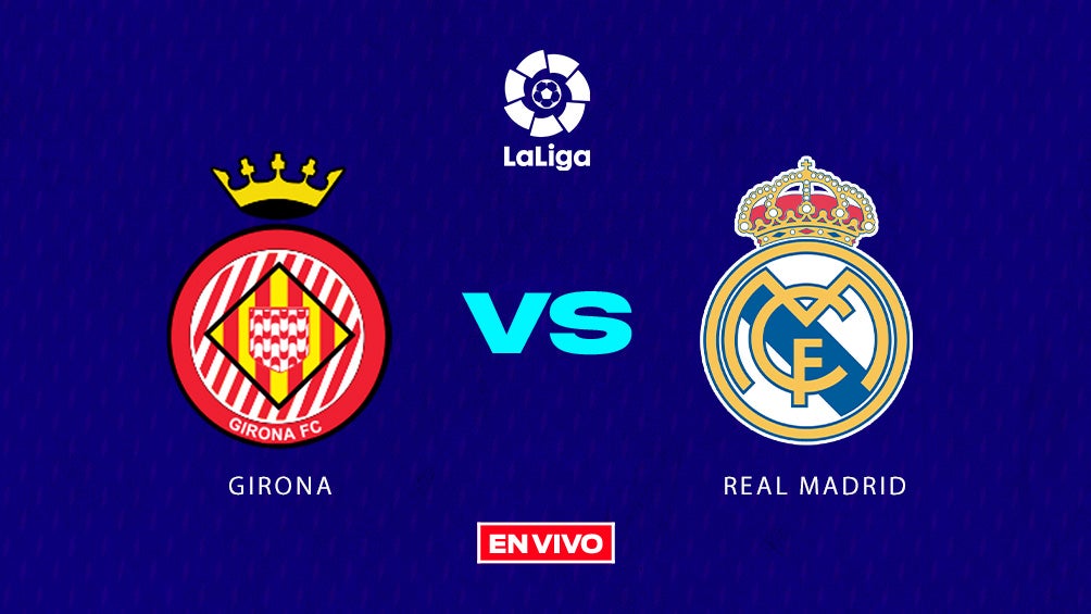 Girona Vs Real Madrid EN VIVO LaLiga Jornada 8