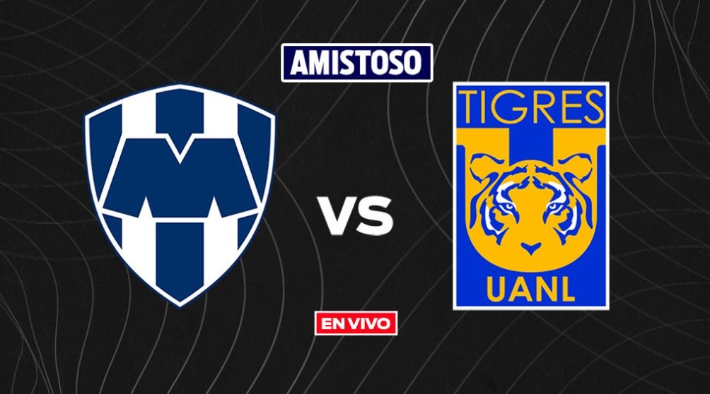 Rayados vs Tigres EN VIVO Clásico Regio Amistoso 