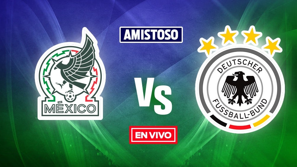 México vs Alemania EN VIVO Amistoso Internacional