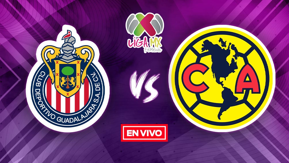 Chivas vs América EN VIVO Semifinal Ida Liga MX Femenil Apertura 2023