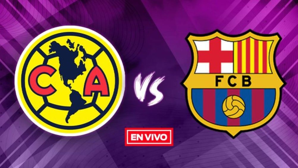 América vs Barcelona EN VIVO Amistoso Internacional 