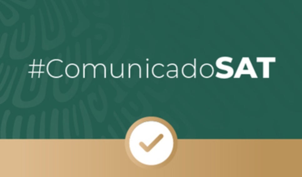 El SAT mandó un comunicado informando las disposiciones. 