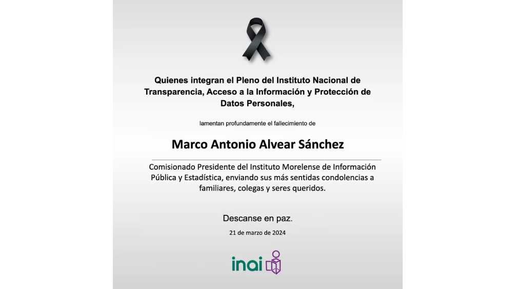 El INAI expresó sus condolencias ante la muerte del funcionario. 