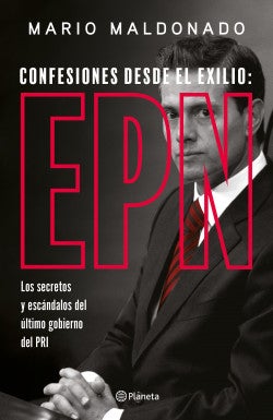  ‘Confesiones Desde el Exilio. EPN’, contiene entrevistas que le hicieron al expresidente.