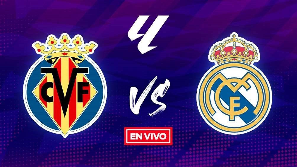 Villarreal vs Real Madrid EN VIVO LaLiga Jornada 37