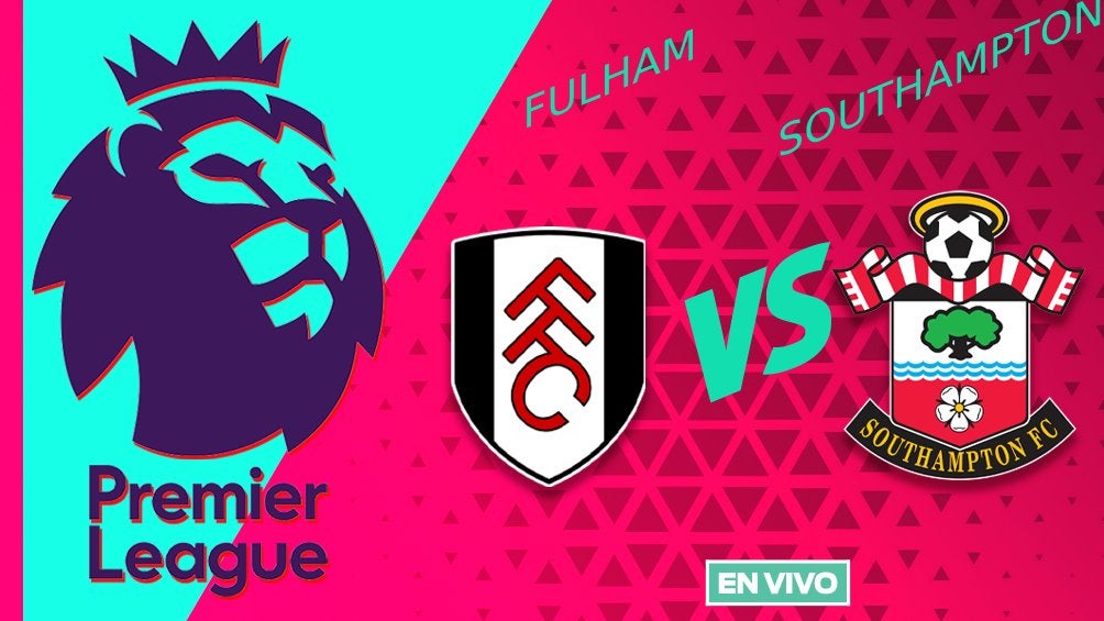 Fulham vs Southampton EN VIVO Premier League Jornada 17