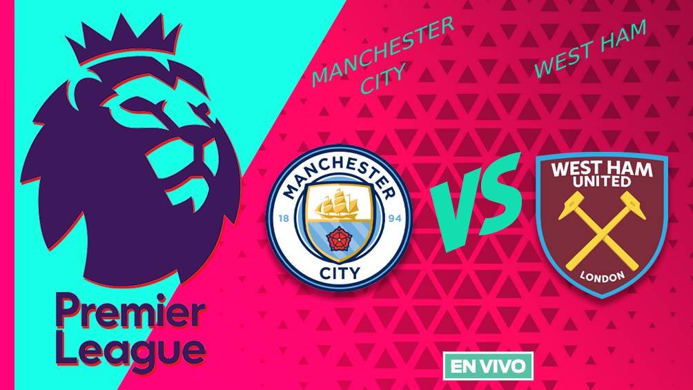 Manchester City vs West Ham EN VIVO Premier League Jornada 20