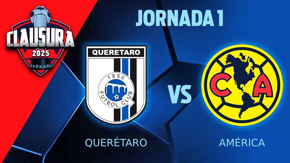 Querétaro vs América: ¿Dónde y cuándo ver la Jornada 1 de la Liga MX?