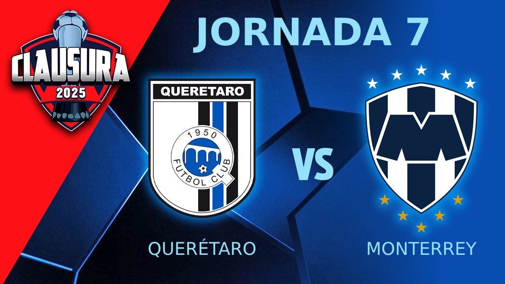 Querétaro vs Monterrey: ¿Dónde ver la Jornada 7 de la Liga MX?