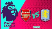 Arsenal vs Aston Villa EN VIVO Premier League Jornada 22