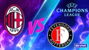 Milan vs Feyenoord EN VIVO UEFA Champions League Playoffs Vuelta