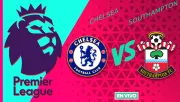 Chelsea vs Southampton EN VIVO Premier League Jornada 27