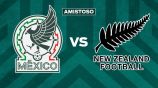 México vs Nueva Zelanda EN VIVO Amistoso Internacional 