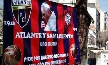 Aficionados de Atlante piden al Papa rezar por ascenso