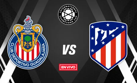 Chivas vs Atlético de Madrid International Champions Cup en vivo y en directo