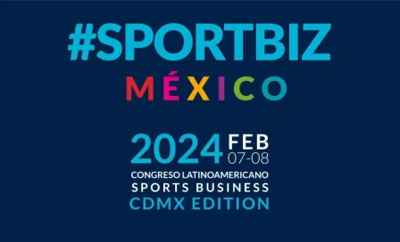 SPORTBIZ México, listo para la edición 2024 de su Congreso Latinoaméricano: ¿Cuándo y dónde es el evento?