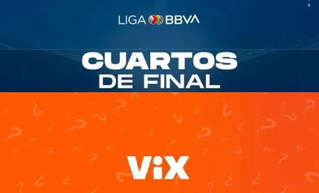 ViX se 'adelanta' y revela horarios de los Cuartos de Final del Clausura 2024