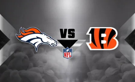 Denver Broncos vs Cincinnati Bengals ¿Dónde y a qué hora ver el partido de Semana 17?