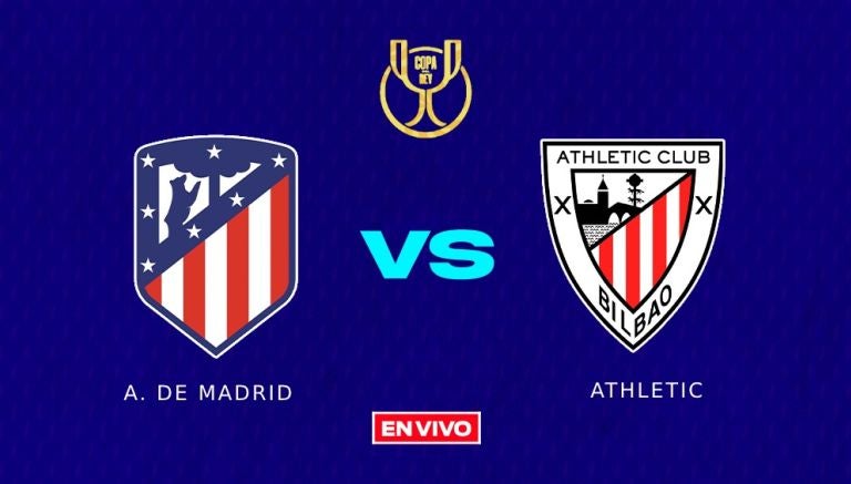 Atlético de Madrid, hacia el título de la Copa del Rey: hora y canal para  su semifinal ante Athletic Bilbao