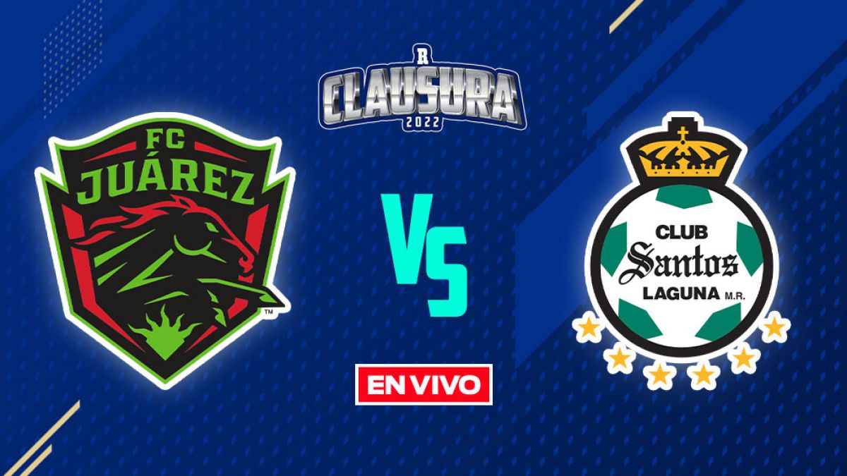 Juárez FC vs Santos Laguna Liga MX EN VIVO Jornada 6 Clausura 2022