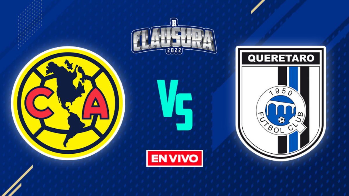 América vs Querétaro Liga MX EN VIVO Jornada 8 Clausura 2022
