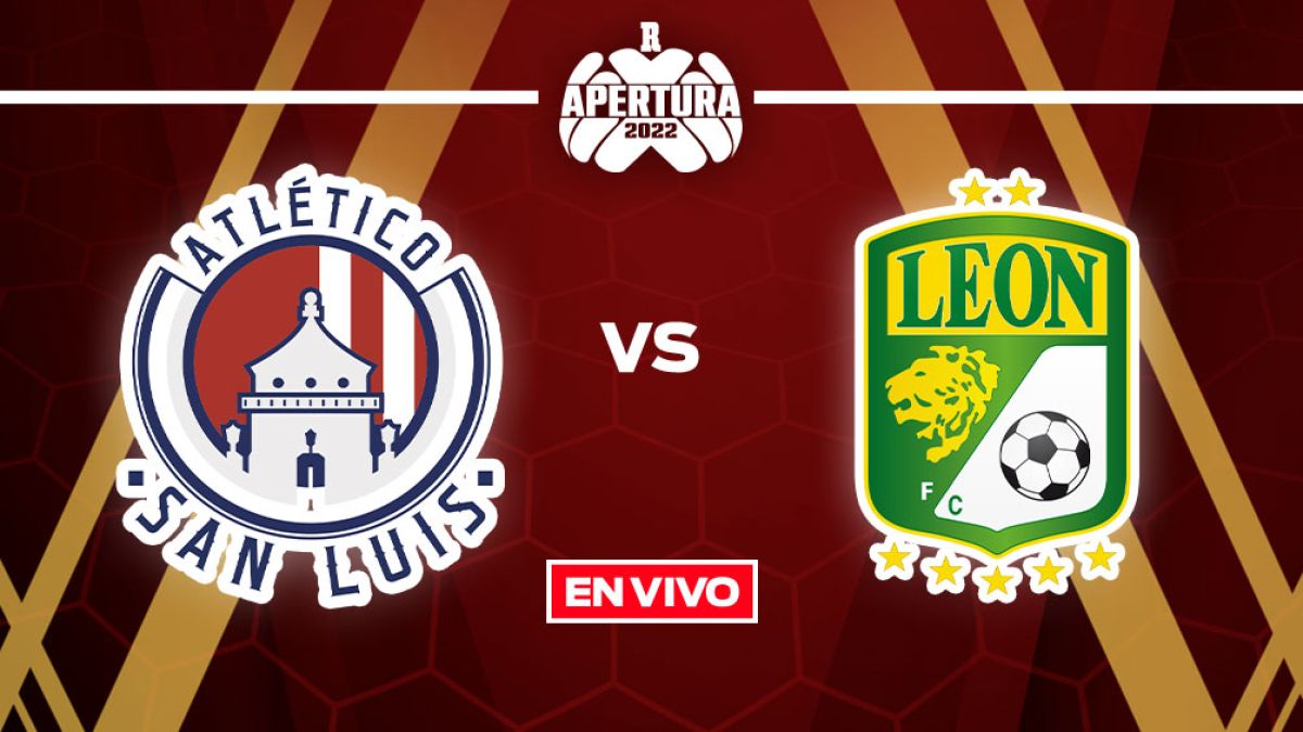 Atlético de San Luis vs León Liga MX EN VIVO Apertura 2022 Jornada 1