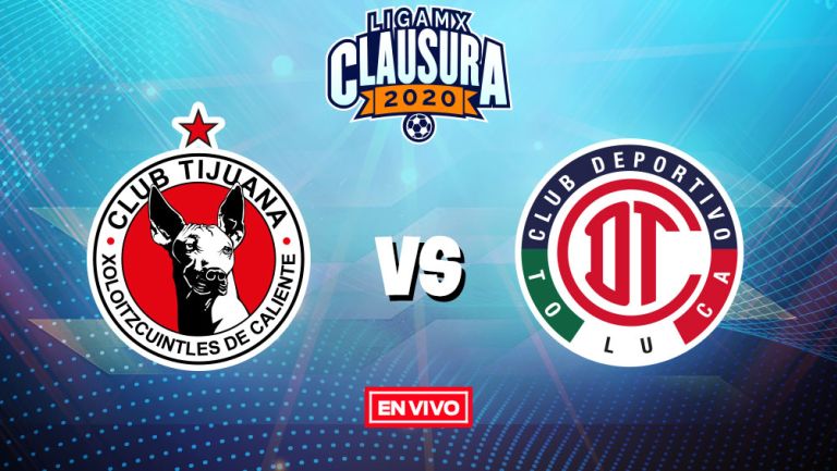 Tijuana vs Toluca Liga MX en vivo y en directo Jornada 5 Clausura 2020