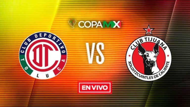 Toluca Vs Tijuana Copa Mx En Vivo Y En Directo Semifinal Vuelta