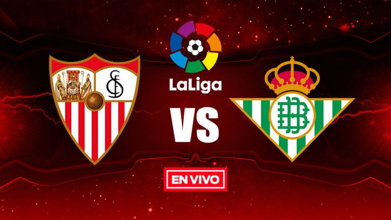 EN VIVO Y EN DIRECTO: Sevilla vs Betis